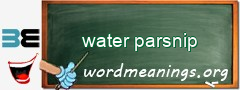 WordMeaning blackboard for water parsnip
